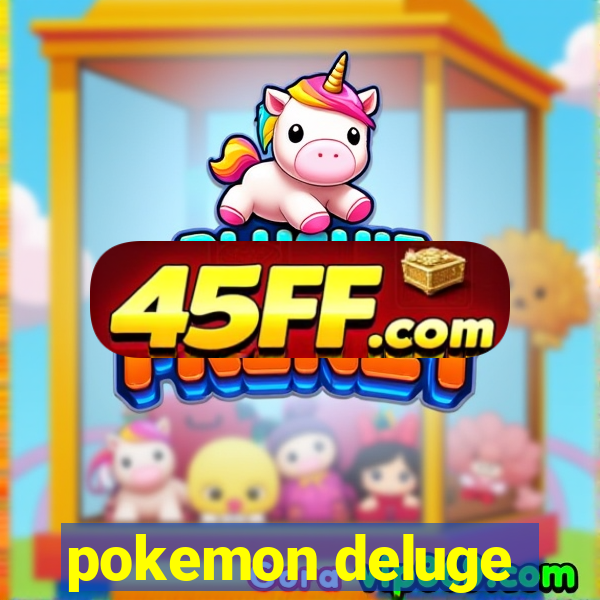 pokemon deluge